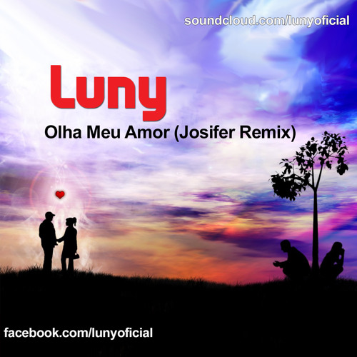 Luny - Olha Meu Amor (Jos!fer Remix)