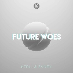 Zvnex & KTRL. - Future Woes