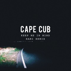 Cape Cub | Keep Me In Mind (RAMI Remix)