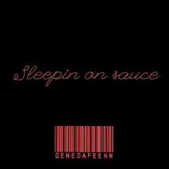 GeneDaFeenn - Sleepin On Sauce (S.O.S)