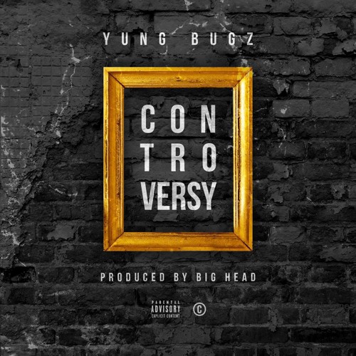 Yung Bugz - Controversy Prod By BigHead