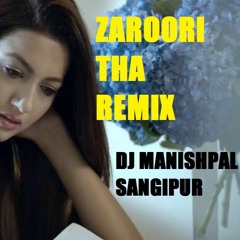 Zaroori Tha Remix Rahat Fateh Ali Khan DJ MANISHPAL SANGIPUR - DJ MANISHPAL SANGIPUR