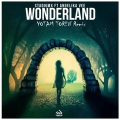 StadiumX Feat. Angelika Vee - Wonderland (YOTAM TOREN Remix)