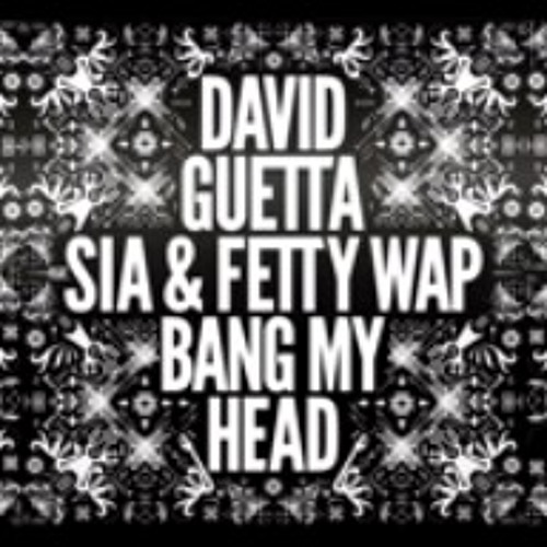 David Guetta & Sia -Bang my head