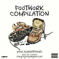 FOOTWORK COMPILATION PRODUCED ALL BY ALMiGHTYHiCKS