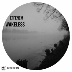 Effenem - Wakeless (Original Mix)