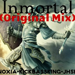 Inmortal (Original Mix) -Noxia, KickBassKing & Jhsky