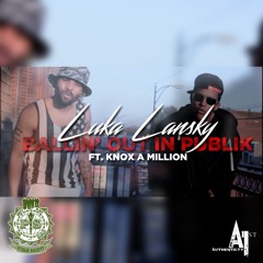 Ballin' Out in Publik - by Luka x Knox A Million (Produced by Knox A Million)