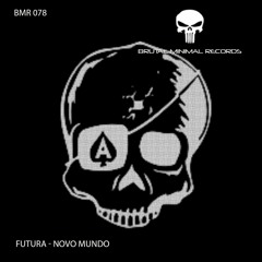 Futura - Novo Mundo (Original Mix) Out Now! | Brutal Minimal Records