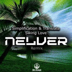Simplification & Translate - Swing Love (Nelver Remix)(OUT NOW)