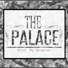 The Palace Prod. By Dyverse