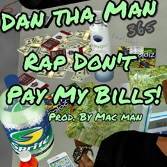 Dan Tha Man - Rap Don't Pay My Bills Prod. By mac-man