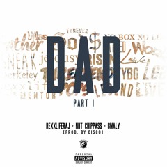 Dad Pt. 1 ft. NHT Chippass & GMaly [Prod. Cortez]