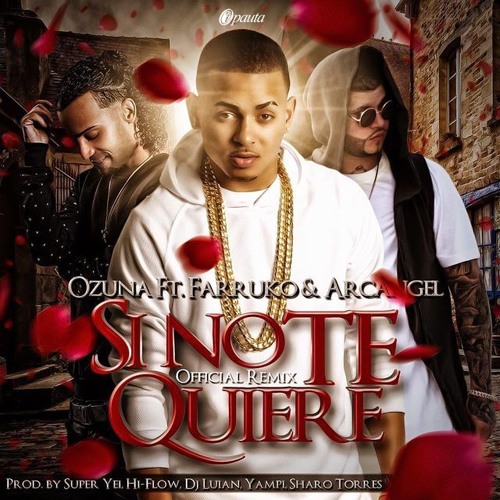 Ozuna Ft. Arcangel Y Farruko - Si No Te Quiere (Official Remix)