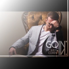 Goin' In Ft. Justin Cohen
