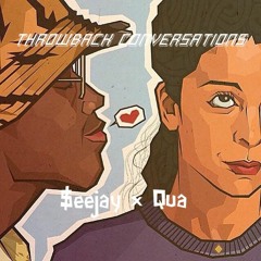 Throwback Conversations - $eejay x Qua