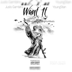 Justo Gambino - Want It (Feat. YoungStan)