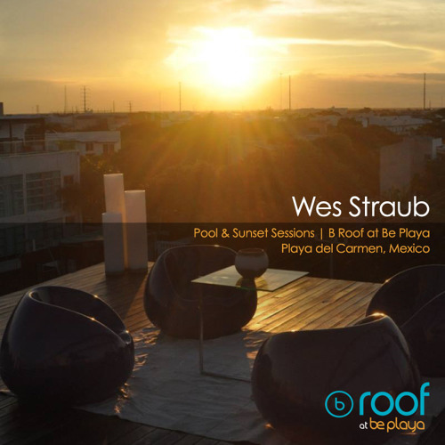Pool & Sunset Sessions at Be Playa, PDC, MX