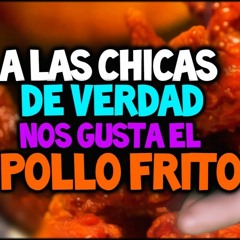 A LAS CHICAS DE VERDAD NOS GUSTA EL POLLO FRITO (Leo Remix)