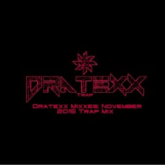 Dratexx Mixxes: November 2015 Trap Mix [Episode 034]