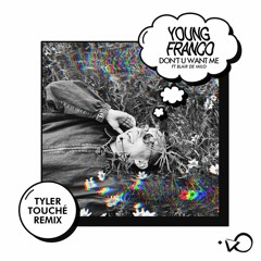 Young Franco - Don't U Want Me Ft. Blair De Milo (Tyler Touché Remix)