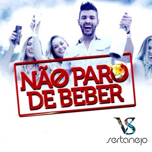 VS - NÃO PARO DE BEBER - Gusttavo Lima