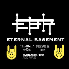 Acid Phase Emmanuel Top - Eternal Basement Endlich wach Remix