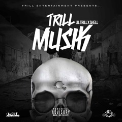 Lil Trill X Shell - Trill Muzik