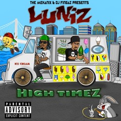 The Luniz " High Times " feat Lil Blood, Bad Lucc & 4 rAx of The Mekanix  Prod by the Mekanix