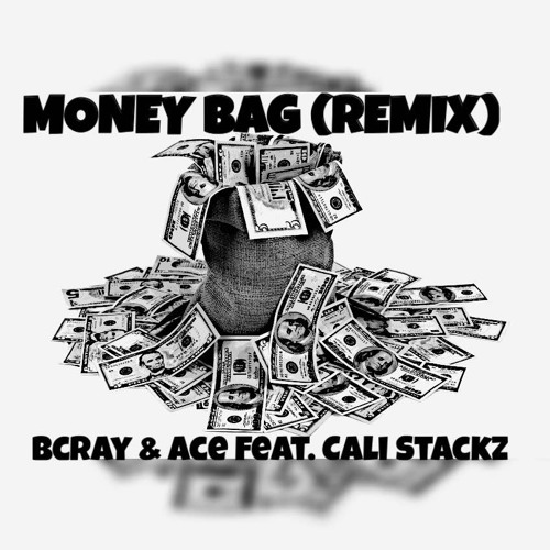 Money Bag (Remix)- Bcray & Ace feat. Cali Stackz