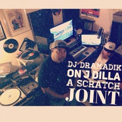 DJ Dramadik on J Dilla: A Scratch Joint