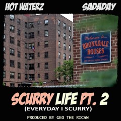 Hot Waterz & Sadaday - Scurry Life Pt 2 Dirty (Prod. By GeoTheRican)