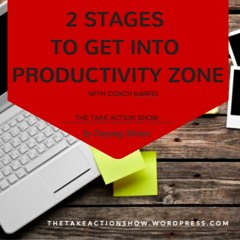 TAS 07: Two Stages To Get Into Your Productivity Zone