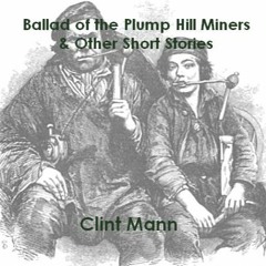 Ballad of the Plump Hill Miners