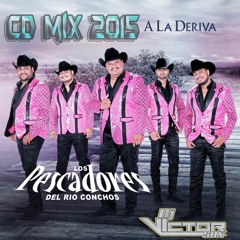 A La Deriva - Los Pescadores Del Rio Conchos ||CD Mix 2015||
