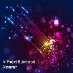 M-Project & Limitbreak - Meteorain