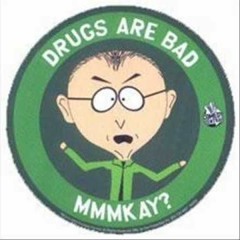 Drugs Are Bad Mmkay