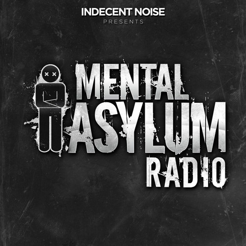 Indecent Noise - Mental Asylum Radio 043