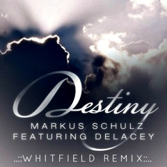 Markus Schulz feat. Delacey - Destiny (Whitfield Remix)
