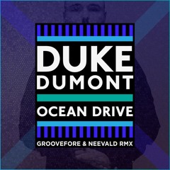 Duke Dumont - Ocean Drive (Groovefore & Neevald Remix) [Radio Edit]