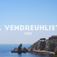 La Vendreuhliste #131