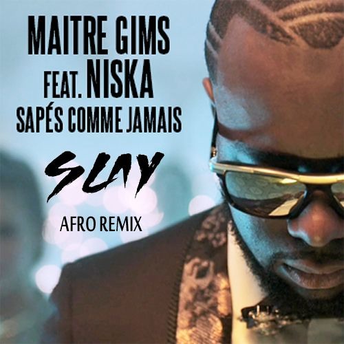 Stream Maitre Gims feat NISKA - Sapés Comme Jamais (Slay Afro Remix)[FREE  DOWNLOAD] by Slay II | Listen online for free on SoundCloud