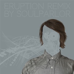 Tilman - Eruption (Soulparlor Remix)