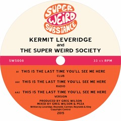 Kermit Leveridge & The Super Weird Society 'This Is The Last Time' - Greg Wilson & Peza Club Mix