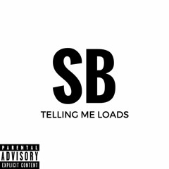 SB - Telling Me Loads