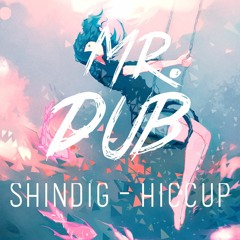 Shindig - Hiccup [Free Download]