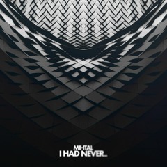 Mihtal - I had never...