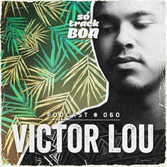 Victor Lou - SOTRACKBOA @ Podcast # 060