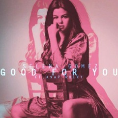 Good For You (BOOTLEG) FREE DOWNLOAD