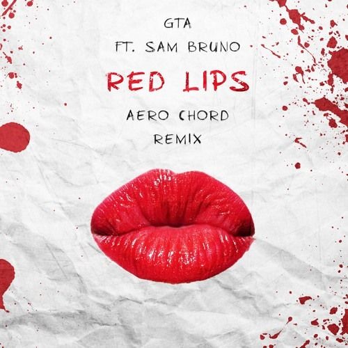 GTA – Red Lips (Aero Chord Remix)